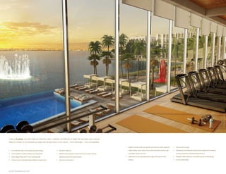 A R T I S T C O N C E P T UA L R E N D E R I N G
Living at iconbay, one can’t help but notice the vision, creativity, and attention to detail that pervades every moment.
Make no mistake, it is completely by design that life here seems more vibrant... more meaningful... more unforgettable

                                                                                                                                              •	   Waterfront fitness center and spa with top-of-the-line cardio equipment,   •	   Kids and Teens lounge

•	   Over 400 linear feet of stunning Biscayne Bay frontage         •	 Residents coffee bar                                                        weight training, sauna, steam rooms, personal trainers, planned yoga       •	   Storage area for recreational aquatic activity equipment for residents,

•	   Lavish waterfront sculpture gardens and walking path           •	   Waterfront deck featuring a serene infinity pool, private cabanas,        and Pilates classes, and more                                                   including windsurfing, paddle boarding and more

•	   Grand elegant lobby with 24-hour concierge staff                    planned snack bar, and towel services                                •	   Lighted tennis courts professionally managed with ball and towel           •	   Assigned resident parking in a controlled-access covered garage

•	   Clubroom with multimedia facilities, billiards and game room   •	   Gourmet food emporium                                                     services                                                                   •	   24-hour valet parking
 