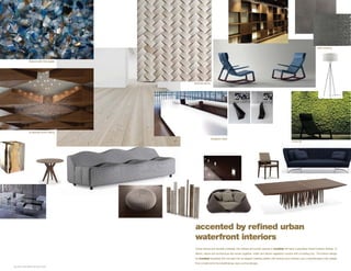 wall covering Wall Covering




Feature Wall: Blue Agate
                      feature wall: blue agate




                                                 Textured Stone
                                                   textured stone




Sculptural Wood Ceiling
                      sculptural wood ceiling

                                                            Reception Desk
                                                               reception desk
                                                                                                                                          Moss tile
                                                                                                                                          moss Tile




                                                                                                                                               ICON BAY: INTERIOR CONCEPT

                                                   accented by refined urban
                                                   waterfront interiors
                                                   Using natural and durable materials, the lobbies and public spaces in iconbay will have a seamless indoor/outdoor feeling. In
                                                   Miami, nature and architecture are woven together; water and dense vegetation coexist with a bustling city. The interior design
                                                   for iconbay translates this concept into an elegant material palette with texture and contrast, and a sophisticated color palette
                                                   that compliments the breathtaking views and landscape.
 