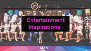 Entertainment
Inspirations
 