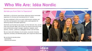 Idéa Nordic is a full-service event bureau delivering creative memorable
experiences for the local and international M.I.C...