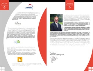 SOCIOS                                                                                                                                                        Palabras del
Estratégicos                                                                                                                                                  PRESIDENTE




                                          Escuela de Coaching y Desarrollo Organizacional con más de 10
                                       años en el mercado nacional e internacional, brindando soluciones
                                    estratégicas e integrales en desarrollo organizacional, y
                                 programas de Certiﬁcación Internacional en Coaching autorizados                                                      Como coaches acompañamos a las personas, a los ejecutivos, a las organi-
                               por la International Coaching Community (ICC) de Londres y la                                                          zaciones y a la sociedad en sus procesos de transición y transformación.
                             International Association of Coaching Institutes (ICI) de Alemania,                                                      Estamos en una época de crisis compleja en la que los antiguos paradigmas
                          generando valor a través de la gestión del desempeño, del talento y                                                         que nos permitieron ser efectivos en el pasado ahora no nos sirven. Están
                         de la innovación.                                                                                                            en cuestionamiento los valores, el accionar, el sentido de propósito y la
                                                                                                                                                      existencia misma del ser humano en el universo.

                                                                                                                                                      La pirámide de necesidades de Maslow (A Theory of Human Motivation de
                                                                                                                                                      1943) empieza a cobrar ahora más sentido que nunca porque al parecer las
                                                                                                                                                      respuestas a la crisis compleja o a las extraordinarias oportunidades se
                                                                                                                                                      encuentran entorno a lo básico en nuestro quehacer cotidiano.

                                                                                                                                                      El Coaching eleva los niveles de conciencia de una persona y le ayuda a
               Top Notch es una empresa creada para satisfacer las necesidades de contrata-                                                           desarrollar nuevas y mejores prácticas que lo hacen mejor ser humano. Por
              ción de Middle & Top Management de empresas comprometidas con la trans-                                                                 lo tanto, es una oportunidad del Coaching aportar sus frutos en estos tiem-
             formación. Se especializa en servicios de Head Hunting de Ejecutivos que cuen-                                                           pos de crisis.
            tan con una trayectoria exitosa laborando en empresas reconocidas del medio.
           La compañía cuenta con un equipo de profesionales con experiencia internacio-                      Un análisis sistémico de cómo nos estamos comportando actualmente nos dará una idea de cómo contribuir de
           nal y herramientas on-line de primer nivel que permiten realizar una evaluación                    manera relevante en la creación de soluciones más efectivas en esta época de grandes cambios. El II Congreso Inter-
          integral de los candidatos de la manera más cómoda, práctica y eﬁciente.                            nacional de Caoching, exige el lanzamiento del Coaching Marca País-Perú, como aquél que deﬁende lo nuestro,
          Además Top Notch trabaja en alianza con la empresa GSE, la Head Hunter con                          cultiva la identidad y se siente orgulloso por lo nacional respetando al ser humano, al medio ambiente y a las inicia-
         mayor prestigio en centro américa que tiene más de 13 años de experiencia en el                      tivas empresariales.
         mercado nicaragüense y que cuenta con alianzas regionales en centro y sur améri-
         ca.                                                                                                  La Asociación Peruana de Coaching (APCO) está comprometida con el desarrollo del Coaching Marca País-Perú y
                                                                                                              convoca a todos los peruanos y a los coaches a unirse a este gran compromiso. El Coaching Marca País-Perú exige
                                                                                                              la inclusión de componentes antropológicos, sociológicos, políticos y medioambientales en el desempeño de nues-
                                                                                                              tra profesión. Hagamos Coaching para garantizar un desarrollo sostenible. Hagamos que el Coaching adquiera más
                                                                                                              que nunca una dimensión estratégica que nos ayude a encontrar el camino hacia una sociedad más justa, con
                                                                                                              mayor realización personal y con sostenibilidad ambiental-tema del I Congreso Internacional de Coaching en el
                                                                                                              Perú- desde el orgullo por lo nacional, por lo nuestro, nuestra gente y quienes apuestan por nosotros.

          Consultora especializada especializados en buscar, atraer y evaluar Talento con
          Capacidad Transformadora.
          Brinda servicios de Reclutamiento y Selección del talento basados en el enfoque de
           Competencias, y programas de Capacitación y Desarrollo Organizacional fundados
           en las bases del Coaching.
            Cuenta con un equipo de consultores internacionales expertos en Coaching, y
             herramientas de primer nivel que permiten una evaluación integral de los candida-                Presidente,
              tos, así como el diseño a medida de soluciones de Desarrollo Organizacional.
                                                                                                              Fernando Gil Sanguineti




                        Es un proyecto inspirado en el deseo de un Equipo Internacional de Entrenadores, de
                         generar y entregar programas de excelencia en el área de Desarrollo Humano, tanto
                           de vida como profesional, alrededor del mundo.
 