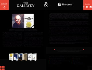 PONENTE                                                      TIM
                                         GALLWEY
                                                                                                                                                                                                                                     TALLER
INVITADO




                                                                                                                              Cada juego consta de dos partes, un juego exterior y un Juego Interior. El exterior se juega contra un adversario
                                                                                                                           externo para superar obstáculos externos y alcanzar una meta externa. Sin embargo, no se puede lograr el dominio
                                                                                                                           de ningún juego (ni tampoco obtener ninguna satisfacción) sin prestar alguna atención a las habilidades del Juego
                                                                                                                           Interior, las cuales son normalmente ignoradas. El Juego Interior tiene lugar en la mente del jugador, y se juega
                                                                                                                           contra obstáculos como la falta de concentración, el nerviosismo, las dudas sobre sí mismo y la excesiva autocrítica.
                                                                                                                           En resumen, se juega para superar todos los hábitos de la mente que inhiben la excelencia en el desempeño de la
                                                                                                                           persona.

                                                                                                                           Muchas veces nos preguntamos ¿por qué jugamos tan bien un día y tan mal al día siguiente? o ¿por qué nos agarro-
                                                                                                                           tamos durante una competencia o fallamos los golpes más fáciles?, ¿por qué lleva tanto tiempo romper un mal
                                                                                                                           hábito y aprender uno nuevo? Las victorias en el juego Interior no signiﬁcan trofeos adicionales, pero nos propor-
                                                                                                                           cionan algo más permanente, algo que puede contribuir signiﬁcativamente a nuestro éxito, tanto dentro como
                                                                                                                           fuera del ámbito de desenvolvimiento profesional o laboral.

                                                                                                                           El practicante del juego Interior llega a valorar el arte de la concentración relajada por encima de cualquier otra
                                                                                                                           habilidad, descubre una verdadera base para la conﬁanza en sí mismo y aprende que el secreto para ganar
                   W. Timothy Gallwey (nacido en 1938 en San Francisco, California) se graduó en                           cualquier juego radica en no intentarlo con demasiada vehemencia. Se trata de logar un desempeño espontáneo
                   Literatura en la Universidad de Harvard, de la cual fue capitán del equipo de tenis.                    que sólo ocurre cuando la mente está en calma y parece formar una unidad con el cuerpo. Así, el cuerpo encuentra
                                                                                                                           sorprendentes maneras para ir más allá de sus propios límites una y otra vez. Además al superar los típicos obstácu-
   En 1970, produjo una serie de libros, en los cuales          una empresa a aprender a aprender y pensar por sí          los de una competencia, el practicante del Juego Interior encuentra una voluntad de victoria que libera toda su
   establecía una nueva metodología para el desarrollo          mismos, 2) ayudar a los directores a aprender a entre-     energía, y nunca pierde el ánimo ante la derrota.
   de la excelencia personal y profesional, centrándose         nar, 3) ayudar a los líderes a aprenden a crear "organi-
   inicialmente en el ámbito deportivo (tenis, golf,            zaciones de aprendizaje".                                  Existe un proceso mucho más natural y efectivo para aprender y para hacer casi cualquier cosa. Este proceso es
   esquí). Posteriormente la misma metodología del                                                                         muy parecido al que todos hemos usado – y hemos olvidado rápidamente – para aprender a hablar y a caminar. Es
   juego interior amplía su campo de acción hacia las           En 1997, Gallwey publicó su libro “El juego interior del   un proceso que usa las capacidades intuitivas de la mente y de los dos hemisferios cerebrales. No es un proceso
   organizaciones de negocio, con el propósito de facili-       tenis”, el cual dedicó al gurú Maharaj Ji, de quien dijo   que tengamos que aprender porque ya lo conocemos. Lo único que tenemos que hacer es desaprender los hábitos
   tar sus procesos de gestión del cambio.                      aprendió las técnicas de meditación que desarrollaron      que interﬁeren en su funcionamiento y luego dejarlo que opere por sí mismo.
                                                                su poder de concentración para su juego interior.
   Entre sus principales clientes están AT&T, IBM, Arco,        Su trabajo es un gran aporte al movimiento actual del      El propósito del Juego Interior es descubrir y explorar el potencial que encierra el cuerpo humano; en el II Congreso
   Anheuser Busch, Apple Computer, and The Coca-Cola            Coaching, tanto en el campo personal como en el de         Internacional de Coaching comprenderemos cómo explorar ese potencial.
   Company. A los cuales ha brindando conferencias,             los negocios. Inclusive muchos lo consideran, como el
   consultorías y seminarios, desde un enfoque dirigido         padre del Coaching moderno, convirtiéndose en uno
   a tres objetivos: 1) ayudar a todos los individuos en        de sus referentes más importantes en el mundo.



                                                                                                                                            Todos los juegos exteriores son diferentes, pero
                                                                                                                                                el juego interior es siempre el mismo.



                                                                                                                           Se ha aplicado con éxito los métodos de The Inner Game en una amplia variedad de campos como por ejemplo :

                                                                                                                            Todos los deportes individuales y de equipo                         Docentes de todo tipo
                                                                                                                            Actuación , la escritura , el arte , la música                      La reducción del estrés
                                                                                                                            Las arte del Liderazgo , la Gestión Gerencial y el Coaching         Salud
                                                                                                                            El arte de vender                                                   Dieta
                                                                                                                            Parentescos (padres, madres, hijos)                                 Cirugía, - Gabinete de consulta
                                                                                                                            Comunicación y relaciones                                           Estructural avanzado de ingeniería
 