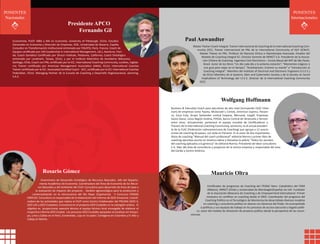 INTERNACIONALES
PONENTES                                                                                                                                                                                                                  PONENTES
 Nacionales                                                                                                                                                                                                              Internacionales
                                                   Presidente APCO
                                                       Fernando Gil
    Economista, PUCP. MBA y MA en Economía, University of Pittsburgh, EEUU; Estudios                                          Paul Anwandter
    Doctorales en Economía y Dirección de Empresas, IESE, Universidad de Navarra, España.
                                                                                                                                     Master Trainer Coach Integral. Trainer Internacional de Coaching de la International Coaching Com-
    Consultor en Transformación Institucional entrenado por FIIS/IFSI, París, Francia. Coach de
                                                                                                                                       munity (ICC). Trainer Internacional de PNL de la International Community of NLP (ICNLP).
    Equipos certiﬁcado por LIM (Leadership in International Management, Ltd.), Aventura, Flori-
                                                                                                                                         Master Trainer en PNL. Profesor de Hipnosis Clínica e Hipnoterapia Avanzada. Creador del
    da; Coach Somático Certiﬁcado por Strozzi Institute, Petaluma, California; Coach Ontológico
                                                                                                                                           Modelo de Coaching Integral ICI. Director Gerente de INPACT S.A. Presidente de la Asocia-
    entrenado por Landmark, Tampa, EEUU, y por el Instituto Matríztico de Humberto Maturana,
                                                                                                                                            ción Chilena de Coaching. Ingeniero Civil Electrónico – Escola Mauá del IMT de São Paulo,
    Santiago, Chile; Coach con PNL certiﬁcado por la ICC, International Coaching Community, Londres, Inglate-
                                                                                                                                             Brasil. Autor de los libros “Un día cada día o la próxima estación”, “Momentos mágicos o
    rra; Trainer certiﬁcado por American Management Association (AMA), EEUU; International Coaches
                                                                                                                                             una guía para viajar en el tiempo”, “Autohipnosis: Entrene su mente” e "Introducción al
    Trainer certiﬁcado por la ICC. Associated Certiﬁed Coach - ACC, certiﬁcado por la ICF, International Coaches
                                                                                                                                             Coaching Integral". Miembro del Institute of Electrical and Electronic Engineers (I.E.E.E.)
    Federation, EEUU. Managing Partner de la Escuela de Coaching y Desarrollo Organizacional, Jamming,
                                                                                                                                             de EEUU Miembro de la Systems, Man and Cybernetics Society y de la Society on Social
    S.A.C.
                                                                                                                                           Implications of Technology del I.E.E.E. Director de la International Coaching Community
                                                                                                                                         (ICC)




                                                                                                                                                             Wolfgang Hoffmann
                                                                                                                   Business & Executive Coach para ejecutivos de alto nivel (incluyendo CEO/ Chair-
                                                                                                                   man) de empresas como Toyota, McDonald´s, Cemex, American Express, Panam-
                                                                                                                   co, Coca Cola, Grupo Santander central hispana, Mercasid, Cargill, Empresas
                                                                                                                   Gasso Gasso, Lotus Región Andina, PDVSA, Banco Central de Venezuela y Verizon
                                                                                                                   entre otras. Actualmente, pertenece al equipo mundial de Certiﬁcadores y
                                                                                                                   Trainers de la International Coaching Community, asimismo, es el actual presiden-
                                                                                                                   te de la FLAC (Federación Latinoamericana de Coaching) que agrupa a 12 asocia-
                                                                                                                   ciones de coaching de países, con sede en Panamá. Es el autor de dos importantes
                                                                                                                   libros de coaching “Manual del coach profesional” editorial Norma y primer libro de
                                                                                                                   coaching ejecutivo escrito en América latina y Devuelve la pelota “Todos los secretos
                                                                                                                   del coaching aplicados a la gerencia” de editorial Norma. Presidente de Idear consultores
                                                                                                                   C.A. líder del área de consultoría y proyectos de la misma empresa y responsable del área
                                                                                                                   del Caribe y Centro América.




                             Rosario Gómez                                                                                                          Mauricio Oltra
                           Viceministra de Desarrollo Estratégico de Recursos Naturales. Jefa del Departa-
                          mento Académico de Economía. Coordinadora del Área de Economía de los Recur-
                         sos Naturales y del Ambiente del CIUP. Consultora para desarrollo de línea de base y                                     Certiﬁcador de programas de Coaching del ITESM/ Ibero .Catedrático del ITAM
                       la evaluación de impacto del proyecto: . Gestión agroecológica para la producción y                                        (México), INPACT (Chile) y Universidad de Mondragón(España) vía UIA. Fundador
                    comercialización en la microcuenca del Río Payac (Cajamarca). V Concurso FONDO                                                de la Asociación Mexicana de Coaching y de Empowermind International. Primer
                EMPLEO. Consultora co-responsable de la elaboración del Informe de GEO Amazonia. Coordi-                                         mexicano en certiﬁcar en coaching desde el 2003. Coordinador del programa del
                nadora de las actividades que realiza el CIUP como Centro Colaborador del PNUMA (GEO 4,                                         Coaching Político en el Tecnológico de Monterrey.Ha desarrollado diversos modelos
                GEO LAC y GEO Ciudades). Consultora en el proyecto GEO Ciudades en la subregión andina. El                                    en coaching y consultoría política en alianza con Gerencia del Poder. Ha acompañado
                objetivo es proporcionar asesoría técnica al equipo técnico local encargado de elaborar el                                  a políticos y sus equipos de trabajo en los procesos de acceso ejecución y legado políti-
                respectivo informe GEO Ciudad. Los procesos GEO Ciudades apoyados se localizan en Arequi-                               co, autor del modelo de alineación de proyecto político desde la perspectiva de las neuro-
                pa, Lima y Callao en el Perú; Esmeraldas, Loja en Ecuador; Cartagena en Colombia y El Alto y                       ciencias
                Cobija en Bolivia.
 