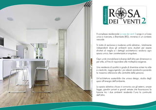 R               SA




        Residenza
                    DEI VENTI                       2
Il complesso residenziale La rose dei venti 2 sorge in un’area
unica e ricercata, a Brembate (BG), immersa in un contesto
naturale.

Si tratta di esclusive e moderne unità abitative , totalmente
indipendenti dove gli ambienti sono studiati per essere
sfruttati al meglio e i dettagli architettonici rendono ogni
spazio unico, ben caratterizzato e singolare.

Ogni unità immobiliare è diversa dall’altra per dimensioni e
per stile, al fine di rispondere alle molteplice esigenze.

Una residenza di qualità in grado di diventare sintesi tra stile
e creatività, raggiungendo i più elevati standard e ponendo
la massima attenzione alla centralità della persona.

Un’architettura sostenibile che unisce design, studio degli
spazi all’energia dell’ambiente.

Lo spazio abitativo chiuso in armonia con gli esterni, ampie
logge, giardini privati e grandi vetrate che favoriscono la
fusione tra i due ambienti rendendo l’uno la continuità
dell’altro.
 