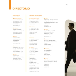 26



DIRECTORIO

SUCURSALES                              OFICINAS DE NEGOCIOS

   Reforma Corporativo                     Reforma Oficina Central             Puebla

Paseo de la Reforma No. 383, PB.        Paseo de la Reforma No. 383, PB.   Vía Atlixcayotl No. 1504 Centro comercial Vía

col. Cuauhtémoc, C.P. 06500,            col. Cuauhtémoc, C.P. 06500,       San Ángel, local 2BB, col. Reserva

del. Cuauhtémoc, México, D.F.           del. Cuauhtémoc, México, D.F.      Territorial Angelópolis Atlixcayotl C.P. 72810,

(55) 5326-8600                          (55) 5326-8600.                    San Andrés Cholula,

Ext. 1073, 1088 y 1075.                                                    Puebla, Puebla

                                           Guadalajara                     (222) 249-3477 y 3541.

   Insurgentes                          Av. Américas No.1600, Piso 6

Insurgentes Sur No. 1618-B              col. Country Club, C.P. 44610,         Chiapas
col. Crédito Constructor, C.P. 03940,   Guadalajara, Jalisco               Blvd. Belisario Domínguez No.1550,

del. Benito Juárez, México, D.F.        (33) 3817-5631 al 35 y             Plaza Galerías Bonampak, local 21

(55) 5661-9474, 9290 y 9519.            (33) 3817-5638.                    col. Moctezuma, C.P. 29037,

                                        Fax. (33) 3817-5639.               Tuxtla Gutiérrez, Chiapas

   Satélite                                                                (961) 121-5651 y 52.

Circuito Médicos No. 2                     Monterrey
col. Cd. Satélite, C.P. 53100,          Av. Vasconcelos No.630 Oriente        Campeche
Naucalpan de Juárez,                    col. Valle del Campestre,          Calle 26 No.57, esq. Calle 47, Edificio

Estado de México                        C.P. 66250,                        Plaza Mirador, local 5 col. Santa Margarita,

(55) 5572-3178 y 3180.                  Garza García, Nuevo León           C.P. 24120.

                                        (818) 318-3400 y 3408.             Campeche, Campeche

   Guadalajara                                                             (938) 384-1115, 51, 52 y 55.

Av. Acueducto No. 4851, LC2C P.B.           Tabasco
Fracc. Plaza Andares, C.P. 45116,       Av. Paseo Tabasco No.115               Tamaulipas
Zapopan, Jalisco                        Plaza Catedral, local A-4          Calle Occidental No. 275,
(33) 3611-3604, 06, 09, 10 y 12.        col. Jesús García, C.P. 86040,     local 6 Col. Bellavista,
                                        Villahermosa,Tabasco               C.P. 88600,
   Toluca                               (993) 352-2728.                    Reynosa, Tamaulipas
Paseo Colón No. 131                                                        (899) 923-4206 y 2247.
col. Francisco Murguía, C.P. 50130,         Veracruz
Toluca, Estado de México                Habaneras No. 271,                     Cancún
(722) 210-5383 y 212-1480.              Fracc. Jardines de Virginia,       Av. Xcaret Super manzana 36, Manzana 2,
                                        C.P. 94294,
                                                                           lote 2 - 04, Plaza las Palmas PB, C.P. 77505
                                        Boca del Río, Veracruz.
                                                                           Cancún, Quintana Roo
                                        (22) 9921-6823, 7491 y 8919.
                                                                           (99) 8898-1078,

                                        Ferrocarril 101 PB.                (99) 8883-9873,

                                        (Entrada al interior del campo)    (99) 8892-7820.

                                        Col. Aviación Vieja, C.P. 93370,

                                        Poza Rica, Veracruz.

                                        (782) 826-8282, 7697 y 7150.
 