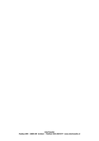 InterTransfer
Postbus 899 – 6800 AW Arnhem – Telefoon 026-3557277 –www.intertransfer.nl
 