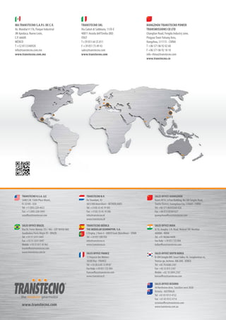 www.transtecno.com
HANGZHOU TRANSTECNO POWER
TRANSMISSIONS CO LTD
Changlian Road, Fengdu Industry zone,
PingyaoTownYuhang Area,
Hangzhou, 311115 - CHINA
T +86 571 86 92 02 60
F +86 571 86 92 18 10
info-china@transtecno.com
www.transtecno.cn
MA TRANSTECNO S.A.P.I. DE C.V.
Av. Mundial # 176, Parque Industrial
JM Apodaca, Nuevo León,
C.P. 66600
MÉXICO
T +52 8113340920
info@transtecno.com.mx
www.transtecno.com.mx
TRANSTECNO SRL
Via Caduti di Sabbiuno, 11/D-E
40011 Anzola dell’Emilia (BO)
ITALY
T+39 051 64 25 811
F +39 051 73 49 43
sales@transtecno.com
www.transtecno.com
SALES OFFICE OCEANIA
44 Northview drive, Sunshine west 3020
Victoria - AUSTRALIA
Tel: +61 03 9312 4722
Fax: +61 03 9312 4714
oceaniaoffice@transtecno.com
www.transtecno.com.au
SALES OFFICE FRANCE
12 Impasse des Mûriers
38300 Ruy - FRANCE
Tel: +33 (0) 6 85 12 09 87
Fax-Italy: +39 051 733 904
franceoffice@transtecno.com
www.transtecno.fr
SALES OFFICE SOUTH KOREA
D-304 Songdo BRC SmartValley 30, Songdomirae-ro,
Yeonsu-gu, Incheon, 406-840 - KOREA
Tel: +82 70 8288 2107
Fax: +82 32 815 2107
Mobile: +82 10 5094 2107
koreaoffice@transtecno.com
SALES OFFICE INDIA
A/10, Anagha, S.N. Road, Mulund (W) Mumbai
400080 - INDIA
Tel: +91 9820614698
Fax-Italy: +39 051 733 904
indiaoffice@transtecno.com
SALES OFFICE BRAZIL
Rua Dr. Freire Alemão 155 / 402 - CEP. 90450-060
Auxiliadora Porto Alegre RS - BRAZIL
Tel: +55 51 3251 5447
Fax: +55 51 3251 5447
Mobile: +55 51 811 45 962
braziloffice@transtecno.com
www.transtecno.com.br
TRANSTECNO B.V.
De Stuwdam, 43
3815 KM Amersfoort - NETHERLANDS
Tel: +31(0) 33 45 19 505
Fax: +31(0) 33 45 19 506
info@transtecno.nl
www.transtecno.nl
SALES OFFICE GUANGZHOU
Room 401A, LeTian Building, No.188TangAn Road,
Tianhe District, Guangzhou City, 510665 - CHINA
Tel: +86 571 86920260-826
Fax: +86 013185001627
guangzhouoffice@transtecno.com
TRANSTECNO U.S.A. LLC
5440 S.W. 156th Place Miami,
FL 33185 - USA
Tel: +1 (305) 220-4423
Fax: +1 (305) 220-5945
usaoffice@transtecno.com
TRANSTECNO IBÉRICA
THE MODULAR GEARMOTOR, S.A.
C/Enginy, 2 Nave 6 - 08850 Gavà (Barcelona) - SPAIN
Tel: +34 931 598 950
info@transtecno.es
www.transtecno.es
 