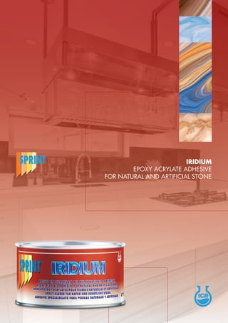 IRIDIUM
EPOXY ACRYLATE ADHESIVE
FOR NATURAL AND ARTIFICIAL STONE
 