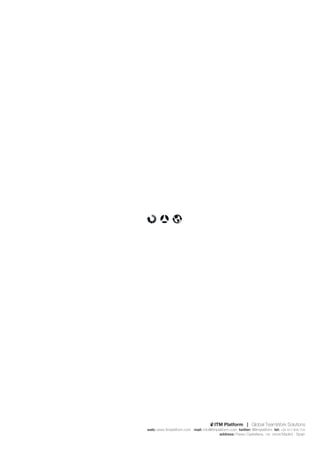 ITM Platform | Global TeamWork Solutions
web: www.itmplatform.com mail: info@itmplatform.com twitter: @itmplatform tel: +34 917 906 704
                                         address: Paseo Castellana, 135. 28046 Madrid - Spain
 