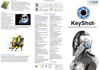 Base- CPU

Renderizados 3D para…

KeyShot no requiere de ningún hardware o
tarjetas gráficas especiales. KeyShot aprovecha al
máximo todos los cores del ordenador. A medida
que su equipo se vuelve más potente
KeyShot se vuelve más rápido. Las escalas de
rendimiento casan de forma lineal con el número
de cores y threads de tu sistema.

Integración
Los formatos CAD más populares
son soportados,
y esto convierte a KeyShot en la
herramienta universal de
renderizado para modelos CAD.
Cuando importas datos CAD 3D,
la jerarquía del modelo se
mantiene junto con la pieza y los
nombres del conjunto. Los
cambios realizados a su modelo se pueden importar de nuevo en KeyShot sin
tener que reasignar la iluminación o materiales. Además, KeyShot ofrece
plugins para muchos paquetes de CAD en 3D.

Arquitectura

Especificaciones Técnicas
KeyShotVR

• CPU basa su renderizado en una
ingeniería de arquitectura paralela
con soporte total del Multi
Multi-core y
del sistema de hyper threaded

• Plugin gratuito de contenido
HTML5 para la creación y
visualización de imágenes de alta
calidad en un navegador web

Características ray tracing
en tiempo real

Funciones de
representación offline

• Iluminación global progresiva
• Asignación de fotón Multi-core
• Toma de muestras de material
adaptable
• Core de iluminación dinámica

• 4,1 megapíxeles
• Salida de canal alfa
• Toma de muestras de material
adaptable
• Pro: Resolución de render
ilimitada
• Pro: Animación Turntable
• Pro: Región render
• Pro: Cola de procesamiento
• Pro: Simultaneidad offline y
render en tiempo real
• Pro: Render Layers

Materiales científicamente
precisos
• Materiales verdaderos basados
en la física con
propiedades ajustables interactivos
que incluyen
color, rugosidad, IOR, dispersión
• Pinturas Dupont ®
• Plásticos Mold-Tech ®

Texturas y etiquetas
• Control y asignación de textura
dinámica
• Imagen basada en relieve con
control de altura interactiva
• Etiquetas ilimitadas

Iluminación

Grandes conjuntos de datos
KeyShot puede manejar conjuntos de datos extremadamente grandes. No
hay restricciones en cuanto al tamaño del conjunto de datos, siempre y
cuando el equipo tenga suficiente memoria disponible. KeyShot está
altamente optimizado, por lo que hace posible trabajar con modelos con
cientos de millones de polígonos, incluso en un ordenador portátil.

• Imagen basada en luces HDRI
• Control de Brillo / Contraste
• Rotación HDRI y control de altura
• Pro Edición HDRI en tiempo real
Pro:
• Luces físicas como apoyo para las
luces IES

Animación (Add-on)

• IInstalación, edición y
reproducción interactiva de la pieza
y animaciones de cámara basadas
en la transformación del
desplazamiento

Formatos 3D compatibles

• Alias *, AutoCAD, CATIA, Creo,
Inventor, NX, Maya *, Parasolid,
Pro/ ENGINEER, Rhinoceros,
Sketchup, Solid Edge,
SolidWorks, Collada, FBX, IGES,
JT, OBJ, STEP
Plugins (sólo PC)

• Creo, Pro/ ENGINEER,
Rhinoceros,
SketchUp, SolidWorks
• Live-linking
¿Qué incluye
• Más de 700 materiales
predefinidos, más de 50 luces,
ambientes, guía de inicio rápido,
lista de teclas de acceso rápido,
manual
* Se debe instalar

Requerimientos del Sistema
Windows XP,
7, 8,
32/64 bit

Mac OS X
10.6 o
posterior

• Procesador Intel o AMD
• RAM de 2GB RAM o
superior
• Disco duro de 500 MB o
más
• Cualquier tarjeta gráfica

KeyShot®
Renderizados increíbles de datos 3D…en minutos.

 