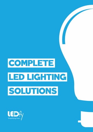 COMPLETE
LED LIGHTING
SOLUTIONS
 