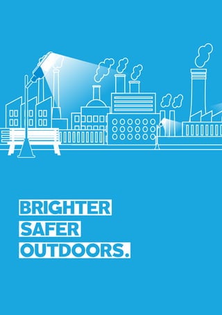 BRIGHTER
SAFER
OUTDOORS.
 