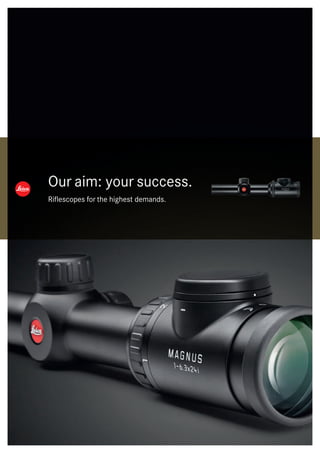 Our aim: your success.
Riflescopes for the highest demands.
 