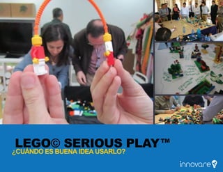 LEGO© SERIOUS PLAY
¿CUÁNDO ES BUENAIDEAUSARLO?
TM
 