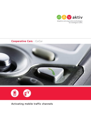 Cooperative Cars - CoCar




Activating mobile traffic channels
 
