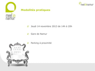 Jeudi 14 novembre 2013 de 14h à 20h
Gare de Namur
Parking à proximité
Modalités pratiques
 