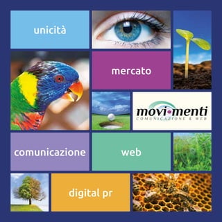 unicità 
mercato 
comunicazione web 
digital pr 
 