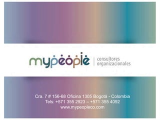 Cra. 7 # 156-68 Oficina 1305 Bogotá - Colombia
Tels: +571 355 2923 – +571 355 4092
www.mypeopleco.com
 