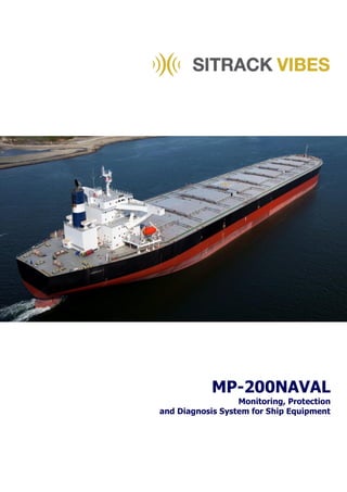 MP-200NAVAL
Monitoring, Protection
and Diagnosis System for Ship Equipment
 