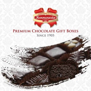 Premium Chocolate Gift Boxes
Since 1905
Kommunarka
confectionery Factory
 