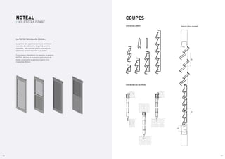 s
l
62
31
29
COUPES
NOTEAL
/ VOLET COULISSANT
LA PROTECTION SOLAIRE DESIGN...
La gestion des apports solaires, la ventilation
naturelle des bâtiments, le gain de lumière
naturelle… tels sont les enjeux auxquels les
bâtiments doivent répondre aujourd’hui.
Conçue pour répondre à ces besoins, la gamme
NOTEAL décline de multiples applications de
volets coulissants suspendus à partir d’un
module de 30 mm.
CHOIX DE LAMES VOLET COULISSANT
CHOIX DE CAS DE POSE
/ 8 / 9
 