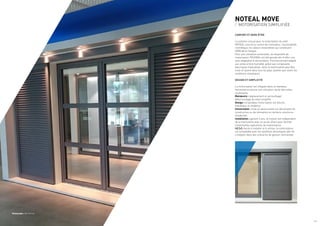 NOTEAL MOVE
/ MOTORISATION SIMPLIFIÉE
CONFORT ET BIEN-ÊTRE
La solution conçue pour la motorisation du volet
NOTEAL concilie le confort de l’utilisateur, l’accessibilité,
l’esthétique, les valeurs essentielles qui constituent
l’ADN de la marque.
Pour une utilisation universelle, les dispositifs de
motorisation TECHNAL ont été pensés afin d’offrir une
auto-adaptation à alimentation. Fonctionnement adapté
aux zones à forte humidité, grâce aux composants
électriques tropicalisés. Ainsi la motorisation peut être
mise en œuvre dans tous les pays, quelles que soient les
conditions climatiques.
DESIGN ET SIMPLICITÉ
La motorisation est intégrée dans un bandeau
horizontal et assure une utilisation facile des volets
coulissants.
Manœuvre : déplacement et verrouillage/
déverrouillage du volet simplifié.
Design : le bandeau motorisation est discret,
esthétique et moderne.
Universalité : mise en œuvre aisée sur des projets de
construction ou de rénovation en tertiaire comme en
résidentiel.
Installation : garanti 3 ans, le moteur est indépendant
de la menuiserie avec un accès direct pour faciliter
d’éventuelles opérations de maintenance.
LE [+] : facile à installer et à utiliser, la motorisation
est compatible avec les systèmes domotiques afin de
s’intégrer dans des scénarios de gestion centralisée.
Photographe : DR Technal
/ 11
 