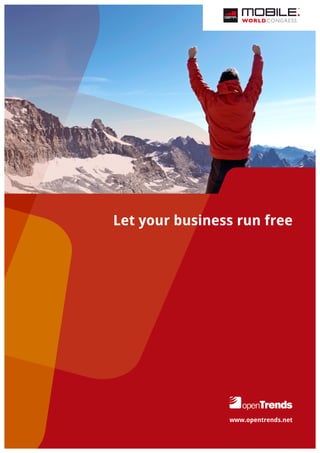 Let your business run free




                www.opentrends.net
 