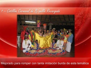 1 – Cotillón Carnaval de B/quilla Recargado




Mejorado para romper con tanta imitación burda de esta temática
 