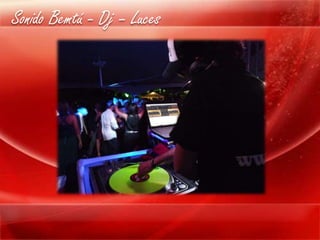 Sonido Bemtú - Dj – Luces
 