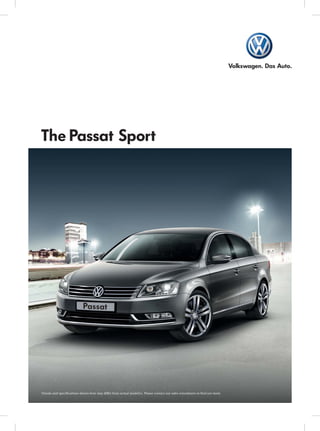 The Passat Sport




Visuals and specifications shown here may differ from actual model(s). Please contact our sales consultants to find out more.
 
