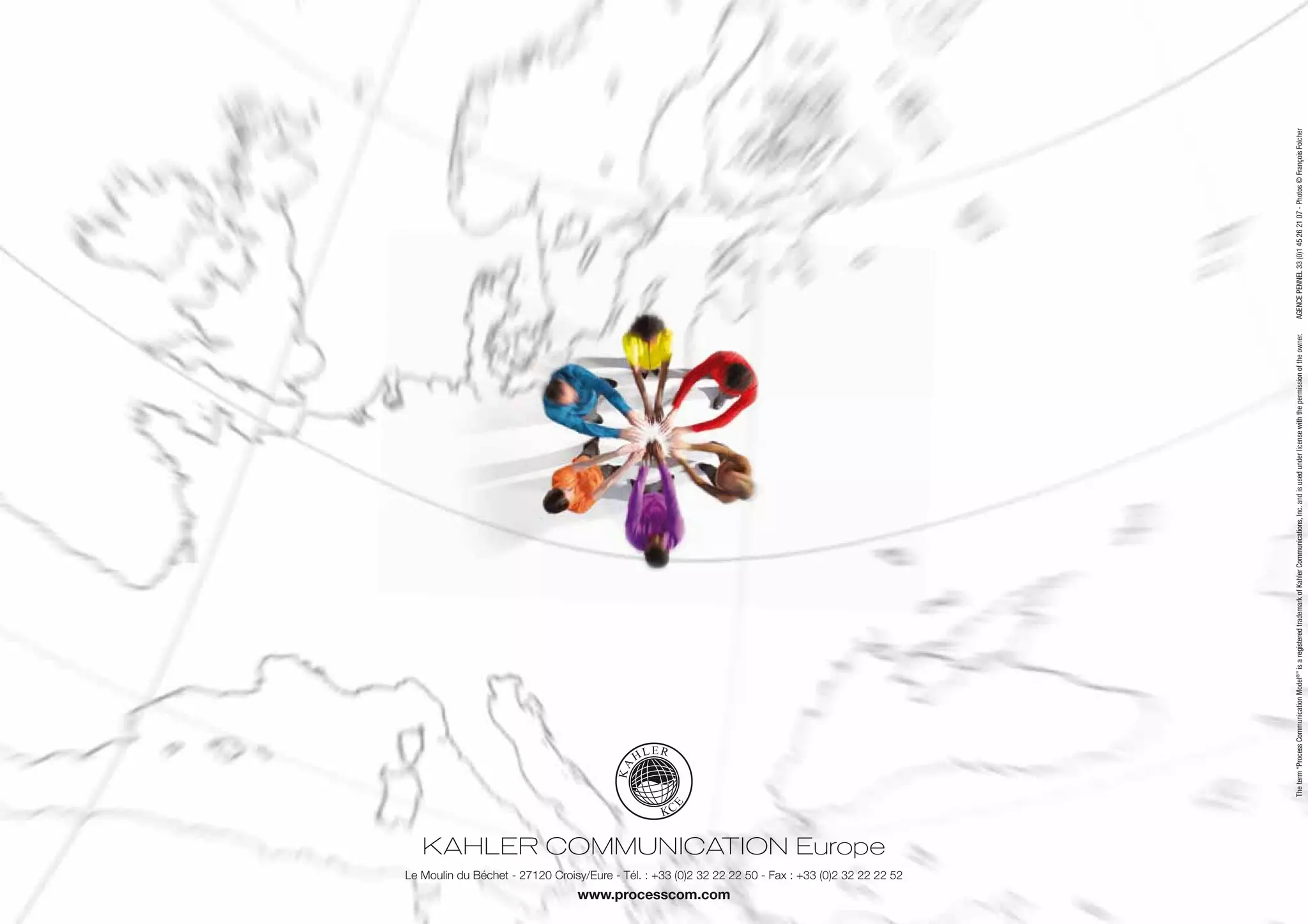 Theterm“ProcessCommunicationModel®
”isaregisteredtrademarkofKahlerCommunications,Inc.andisusedunderlicensewiththepermissionoftheowner.AGENCEPENNEL33(0)145262107-Photos©FrançoisFolcher
KAHLER COMMUNICATION Europe
Le Moulin du Béchet - 27120 Croisy/Eure - Tél. : +33 (0)2 32 22 22 50 - Fax : +33 (0)2 32 22 22 52
www.processcom.com
 