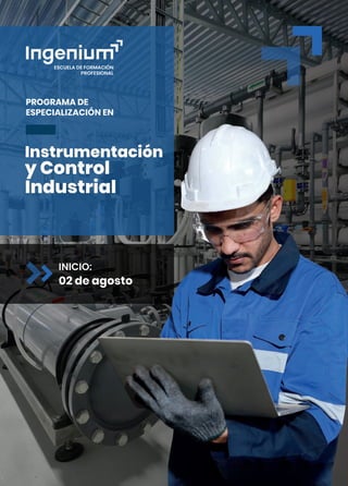 PROGRAMA DE
ESPECIALIZACIÓN EN
02 de agosto
INICIO:
Instrumentación
y Control
Industrial
 
