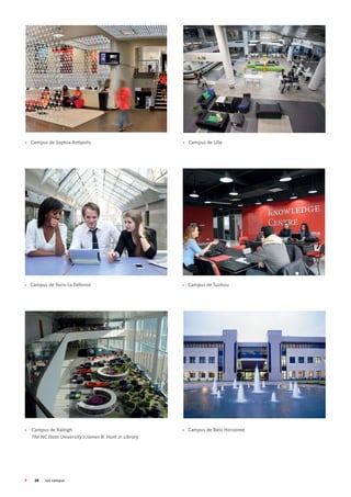 28	 Les campus
 Campus de Suzhou
 Campus de Sophia-Antipolis  Campus de Lille
 Campus de Paris-La Défense
 Campus de Belo Horizonte Campus de Raleigh
The NC State University‘s James B. Hunt Jr. Library
 