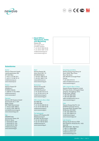 Head Office:
                          Operations, Sales
                          and Marketing
                          Newave SA
                          Via Luserte Sud 9
                          CH-6572 Quartino
                          T +41 (0) 91 850 29 29
                          F +41 (0) 91 840 12 54
                          info@newavenergy.com
                          www.newavenergy.com




Subsidiaries

Austria                   Spain                           Hong Kong and China
Newave Österreich GmbH    Newave España SA                Newave Energy Hong Kong Ltd
Laxenburgerstrasse 252    Arturo Soria 329 1 D            Room 2506, West Tower,
AT-1230 Wien              ES-28033 Madrid                 Shun Tak Centre
T +43 (1) 710 96 70 0     T +34 (91) 768 22 22            HK-168-200 Connaught Road
F +43 (1) 710 96 70 12    F +34 (91) 383 21 50            Central
info@newaveups.at         newave@newave.es                T +31 642 215 512
www.newaveups.at          www.newavenergy.es              sales-china@newave.com.cn
                                                          www.newavenergy.cn
Finland                   Switzerland
Newave Finland OY         Newave Energy AG                With a branch office in China:
Niittyläntie 2            Industriestrasse 5              Newave Energy (Jiangmen) Limited
FI-00620 Helsinki         CH-5432 Neuenhof                9/F Kawa House, 49 Jiangshe Road,
T +358 (0) 10 421 9400    T +41 (0) 56 416 01 01          Jiangmen, GuangDong, China
info@newaveups.fi         F +41 (0) 56 416 01 00          Postal Code: 529000
www.newaveups.fi          info@newavenergy.ch             T +86 750 368 0239
                          www.newavenergy.ch              F +86 750 368 0229
Germany                                                   sales-china@newave.com.cn
Newave USV Systeme GmbH   With a branch office in Biel:   www.newavenergy.cn
Summerside Ave. C 207     Am Wald 36
Baden Airpark             CH-2504 Biel                    India
DE-77836 Rheinmünster     T +41 (0) 32 366 60 30          Newave Energy India Pvt. Ltd.
T +49 (0) 7229 1866 0     F +41 (0) 32 366 60 35          818/819 Corporate Avenue,
F +49 (0) 7229 1866 33    info@newavenergy.ch             Sonawala Road, Goregaon East,
zentrale@newavenergy.de   www.newavenergy.ch              IN-Mumbai 400 0063
www.newavenergy.com                                       T +91 (22) 4266 5151
                          The Netherlands                 F +91 (22) 4266 5141
Italy                     Newave UPS Systems BV           info@newavenergy.in
NEWAVE Italia             Stephensonweg 9                 www.newavenergy.com
Via Vincenzo Ussani, 90   NL-4207 HA Gorinchem
IT-00151 Roma             T +31 (0) 183 64 6474           Latin America
T +39 06 65 31 997        F +31 (0) 183 62 3540           Newave South America LTDA
T +39 06 65 31 316        info@newaveups.nl               Rua Clodomiro Amazonas No. 1422
F +39 06 65 31 306        www.newavenergy.nl              Suite 68
info@newavenergy.it                                       BR-04537-002 - São Paulo
www.newavenergy.it                                        T +55 (11) 3045 0809
                                                          F +55 (11) 3045 0764
                                                          info@newavesam.com
                                                          www.newavenergy.com


                                                                            00-8531 - Rev. 1 - 04/11
                                                                                                       torrodesign.ch
 