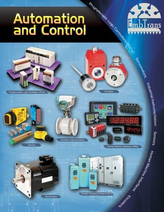 Programmable Logic Controllers (PLCs)                                                           Encoders




                                                  Industrial Instrumentation

                   Sensors
                                                                                                   Human Machine Interfaces (HMIs)




                                                                        Variable Frequency Drives (VFDs)
                                    Servomotors
 