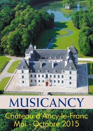 Château d’Ancy-le-Franc
Mai - Octobre 2015
MUSICANCY
12ème
édition
 