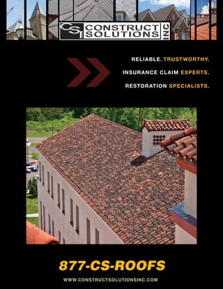 relia Ble. t rUst WOrtHY.

                  iNsUr a NCe Cl a iM eX P erts.

                   restOr at iON sPeCialists.




877-CS-ROOFS
WWW.CONSTRUCTSOLUTIONSINC.COM
 