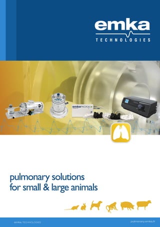 pulmonary solutions
for small & large animals

emka TECHNOLOGIES

pulmonary.emka.fr

 