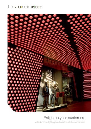 Enlighten your customers
with dynamic lighting solutions for retail environments
 