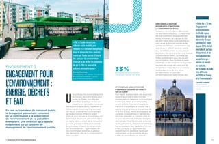 « FNE et Keolis mènent une
réflexion sur la mobilité pour
répondre à la transition énergétique.
Ainsi, la démarche d’éco conduite
menée par Keolis permet d’obtenir
des gains sur la consommation
d’énergie et de limiter les émissions
de gaz à effet de serre et de
polluants atmosphériques. »
Demba Diedhiou,
Coordinateur du réseau Transports
et Mobilités durables, France
Nature Environnement
OPTIMISER LES CONSOMMATIONS
D’ÉNERGIE ET RÉDUIRE LES IMPACTS
SUR LE CLIMAT
Pour Keolis, la préservation des ressources
passe d’abord par la réduction des
consommations d’énergie, qui constituent
le principal impact environnemental
de son activité. Pour accompagner la
transition énergétique, le Groupe vise à
augmenter son efficacité énergétique de
10 % d’ici à 2020. Keolis accompagne les
Autorités Organisatrices et déploie des
solutions adaptées au contexte local et
au parc de véhicules exploités : énergies
alternatives, filtres à particules, systèmes
de récupération ou d’économies d’énergie.
Ses conducteurs sont également formés
à l’éco conduite. En optimisant ses
consommations d’énergie, Keolis agit
directement sur les émissions de gaz
à effet de serre liées à son activité.
AMÉLIORER LA GESTION
DES DÉCHETS ET MAÎTRISER
LA CONSOMMATION D’EAU
Réduction du volume, tri, valorisation
via des filières adaptées… chaque filiale
décline localement l’engagement de
Keolis en matière de maîtrise de ses
déchets grâce à des outils spécifiques
conçus par le Groupe : procédure de
gestion des déchets, sensibilisation des
salariés au tri sélectif, accords-cadres
pour le référencement de prestataires
proposant des solutions dans une logique
d’économie circulaire… De même, les
filiales se mobilisent pour réduire leur
consommation d’eau potable à usage
industriel, via des systèmes de recyclage
des eaux de lavage des véhicules, de
récupération d’eau de pluie ou encore
des équipements de télé relève
qui permettent un suivi des
consommations en quasi-temps réel.
ne politique commune à l’ensemble
du Groupe, des outils dédiés pour
toutes les filiales, une offre de
formation, le partage de retours
d’expérience, des audits menés par
des experts indépendants… basée sur le
référentiel de renommée internationale
ISO 14001, la démarche Environnement
de Keolis mobilise différents leviers
d’action pour inscrire le Groupe dans une
dynamique de progrès permanent. Dans
ce cadre, Keolis a choisi de se concentrer
sur trois priorités contribuant à réduire
les principaux impacts de ses activités
sur l’environnement : l’optimisation de
la consommation d’énergie, la gestion
des déchets et celle de la consommation
d’eau potable.
En tant qu’opérateur de transport public,
le Groupe est pleinement conscient
de sa contribution à la préservation
de l’environnement et se doit d’être
exemplaire. Une ambition qui s’appuie
notamment sur un système de
management de l’environnement certifié.
33 %des salariés de Keolis exercent
une activité certifiée ISO 14001.
ENGAGEMENT 3
ENGAGEMENT POUR
L’ENVIRONNEMENT :
ÉNERGIE, DÉCHETS
ET EAU
« Initié il y a 15 ans,
l’engagement
environnemental
de Keolis repose
désormais sur une
démarche Groupe
certifiée ISO 14001
depuis 2014. Un bel
exemple de partage
d’expérience et de
mutualisation des
savoir-faire qui a
permis de couvrir
les activités
de 15 filiales de taille
très différente
en 2016, en France
et à l’international. »
Laurent Ledante,
Responsable
Environnement,
Keolis
TÉMOIGNAGE
1918 AVANCER EN ACTEUR RESPONSABLE
 