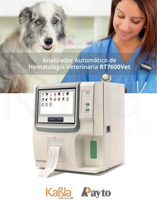 Analizador Automático de
Hematología Veterinaria RT7600Vet
 