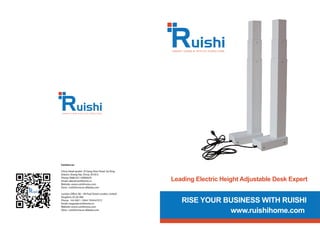 RISE YOUR BUSINESS WITH RUISHI
www.ruishihome.com
Leading Electric Height Adjustable Desk Expert
 