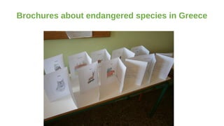 Brochures about endangered species in Greece
 