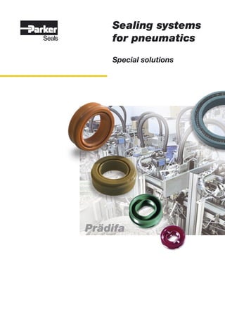 Sealing systems
for pneumatics
Special solutions
Prädifa
 