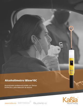 www.kabla.mx
Prueba de Embarazo Instant-View
Alcoholímetro iBlow10C
Alcoholímetro profesional portátil con Sensor
SURACELL para detección de alcohol
 