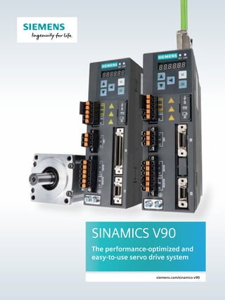 siemens.com/sinamics-v90
SINAMICS V90
The performance-optimized and
easy-to-use servo drive system
 