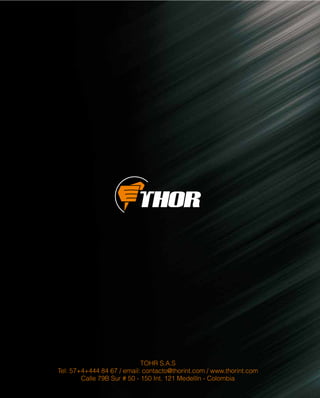TOHR S.A.S
Tel: 57+4+444 84 67 / email: contacto@thorint.com / www.thorint.com
Calle 79B Sur # 50 - 150 Int. 121 Medellín - Colombia

 