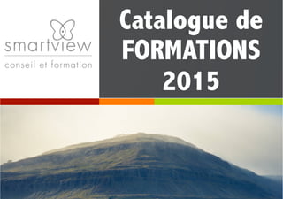 Catalogue de
FORMATIONS
2015
 