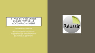 STAGE EN PRÉSENTIEL
CLASSE VIRTUELLE
ACCOMPAGNEMENT
Formation sur mesure:
Nous concevons un parcours
d’apprentissage personnalisable
pour chaque apprenant.
 