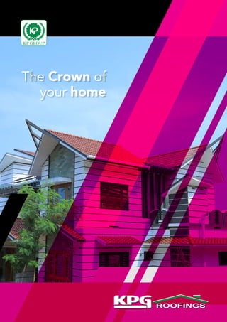 KP GROUP
The Crown of
your home
 